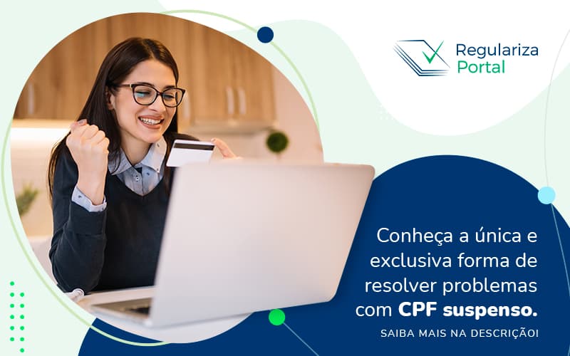 Conheca A Unica E Exclusiva Forma De Resolver Problemas Com Cpf Suspenso Post (1) - Regulariza Portal